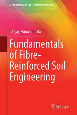 Fundamentals of Fibre-Reinforced Soil Engineering - Shukla, Sanjay Kumar