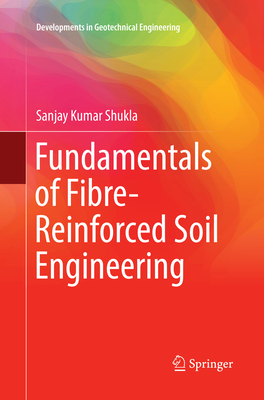 Fundamentals of Fibre-Reinforced Soil Engineering - Shukla, Sanjay Kumar