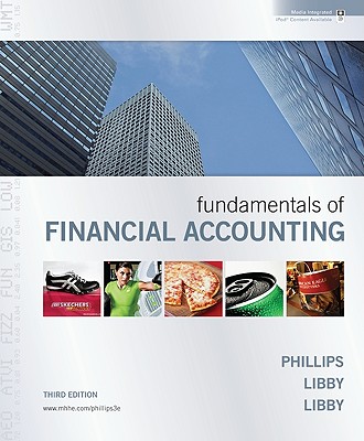 Fundamentals of Financial Accounting - Phillips, Fred, and Libby, Robert, and Libby, Patricia