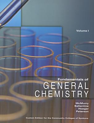 Fundamentals of General Chemistry, Volume 1: Custom Edition for the Community Colleges of Spokane - McMurry, John E, and Hoeger, Carl A, and Peterson, Virginia E