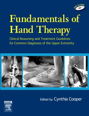 Fundamentals of Hand Therapy: Clinical Reasoning and Treatment Guidelines for Common Diagnoses of the Upper Extremity - Cooper, Cynthia