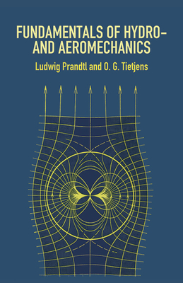 Fundamentals of Hydro- And Aeromechanics - Prandtl, Ludwig, and Tietjens, O G, and Engineering