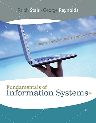 Fundamentals of Information Systems - Stair, Ralph M, and Reynolds, George W