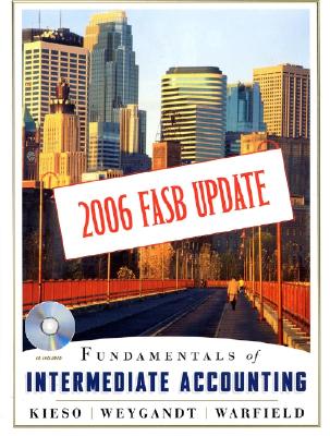 Fundamentals of Intermediate Accounting: 2006 FASB Update - Kieso, Donald E, Ph.D., CPA, and Weygandt, Jerry J, Ph.D., CPA, and Warfield, Terry D