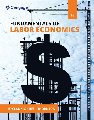 Fundamentals of Labor Economics - Hyclak, Thomas, and Johnes, Geraint, and Thornton, Robert