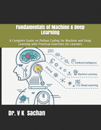 Fundamentals of Machine & Deep Learning: A Complete Guide on Python Coding for Machine and Deep Learning with Practical Exercises for Learners