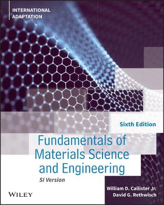 Fundamentals of Materials Science and Engineering: An Integrated Approach, International Adaptation - Callister, William D., Jr., and Rethwisch, David G.