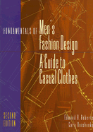 Fundamentals of Men's Fashion Design: A Guide to Casual Clothes - Roberts, Edmund B, and Onishenko, Gary
