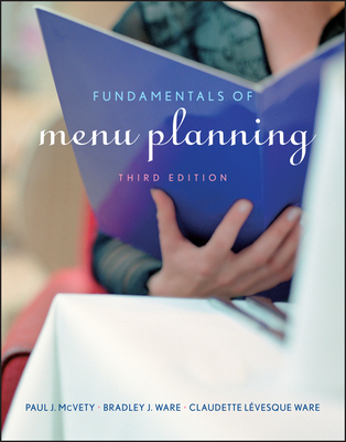 Fundamentals of Menu Planning - McVety, Paul J, and Ware, Bradley J, and Lvesque Ware, Claudette