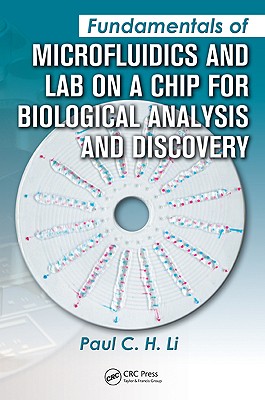 Fundamentals of Microfluidics and Lab on a Chip for Biological Analysis and Discovery - Li, Paul C H