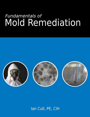Fundamentals of Mold Remediation - Cull, Ian D