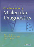 Fundamentals of Molecular Diagnostics - Bruns, David E, MD, and Ashwood, Edward R, MD, and Burtis, Carl A, PhD