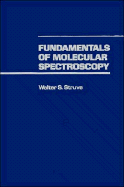 Fundamentals of Molecular Spectroscopy - Struve, Walter S