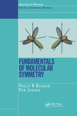 Fundamentals of Molecular Symmetry - Bunker, P R, and Jensen, P