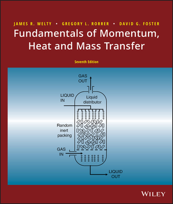 Fundamentals of Momentum, Heat, and Mass Transfer - Welty, James, and Rorrer, Gregory L., and Foster, David G.