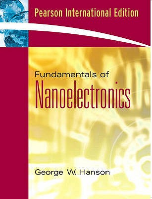 Fundamentals of Nanoelectronics: International Edition - Hanson, George W.