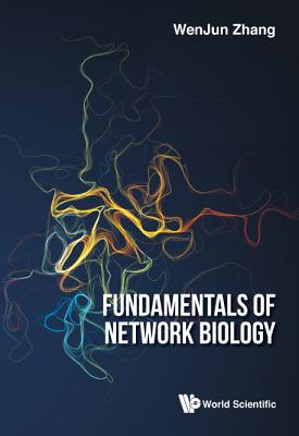 Fundamentals of Network Biology - Zhang, Wenjun