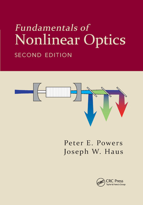 Fundamentals of Nonlinear Optics - Powers, Peter E, and Haus, Joseph W