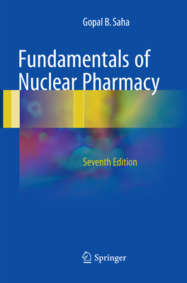 Fundamentals of Nuclear Pharmacy - Saha, Gopal B