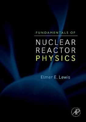 Fundamentals of Nuclear Reactor Physics - Lewis, Elmer E