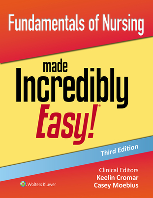 Fundamentals of Nursing Made Incredibly Easy! - Cromar, Keelin (Editor), and Moebius, Casey (Editor)