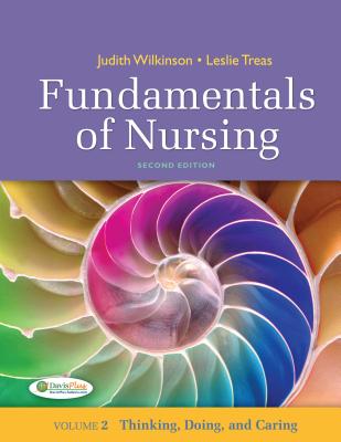 Fundamentals of Nursing, Volume 2: Thinking, Doing, and Caring - Wilkinson, Judith M, PhD, Arnp, and Treas, Leslie S, PhD, RN