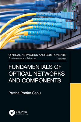 Fundamentals of Optical Networks and Components - Sahu, Partha Pratim