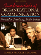 Fundamentals of Organizational Communication: Knowledge, Sensitivity, Skills, and Values