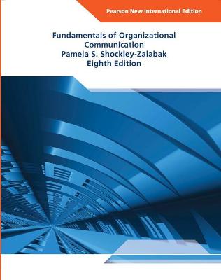 Fundamentals of Organizational Communication: Pearson New International Edition - Shockley-Zalabak, Pamela