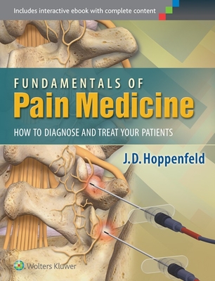 Fundamentals of Pain Medicine: How to Diagnose and Treat Your Patients - Hoppenfeld, J D, Dr., MD