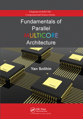 Fundamentals of Parallel Multicore Architecture - Solihin, Yan