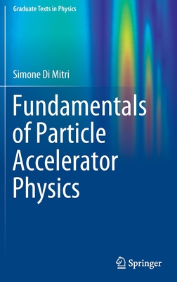 Fundamentals of Particle Accelerator Physics - Di Mitri, Simone