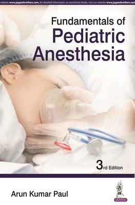 Fundamentals of Pediatric Anesthesia - Paul, Arun Kumar