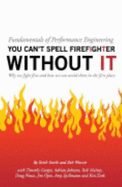 Fundamentals of Performance Engineering: You Can't Spell Firefighter Without It: Why We Fight Fires and How We Can Avoid Them in the First Place
