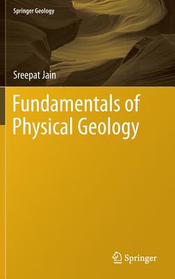 Fundamentals of Physical Geology - Jain, Sreepat