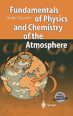 Fundamentals of Physics and Chemistry of the Atmosphere - Visconti, Guido, and Visconti, G