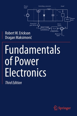 Fundamentals of Power Electronics - Erickson, Robert W, and Maksimovic, Dragan