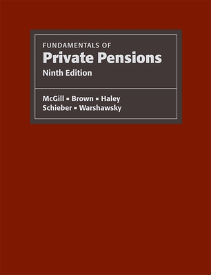 Fundamentals of Private Pensions - McGill, Dan, and Brown, Kyle N, and Haley, John J