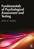 Fundamentals of Psychological Assessment and Testing