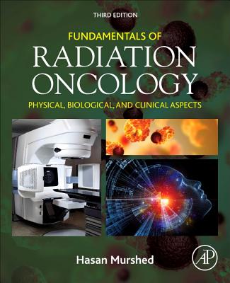Fundamentals of Radiation Oncology: Physical, Biological, and Clinical Aspects - Murshed, Hasan (Editor)