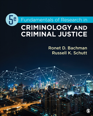 Fundamentals of Research in Criminology and Criminal Justice - Bachman, Ronet D, and Schutt, Russell K