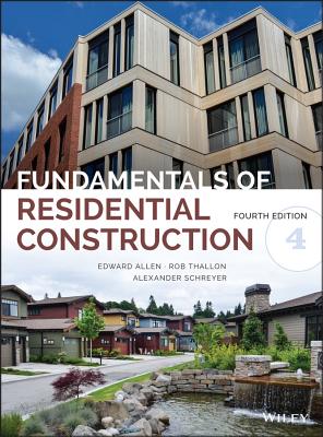 Fundamentals of Residential Construction - Allen, Edward, Aia, and Thallon, Rob, and Schreyer, Alexander C