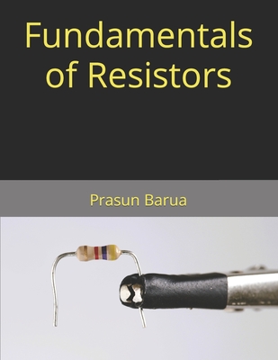 Fundamentals of Resistors - Barua, Prasun