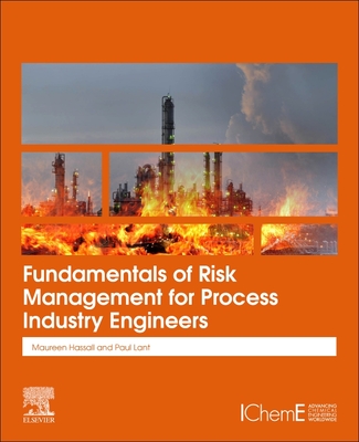 Fundamentals of Risk Management for Process Industry Engineers - Hassall, Maureen, and Lant, Paul