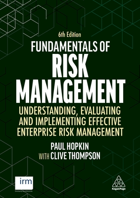 Fundamentals of Risk Management: Understanding, Evaluating and Implementing Effective Enterprise Risk Management - Thompson, Clive, and Hopkin, Paul