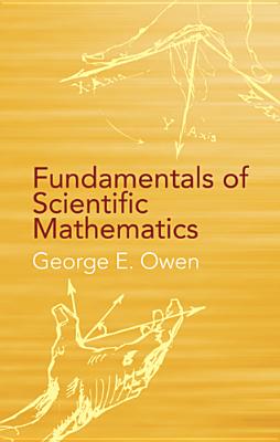 Fundamentals of Scientific Mathematics - Owen, George E, Professor