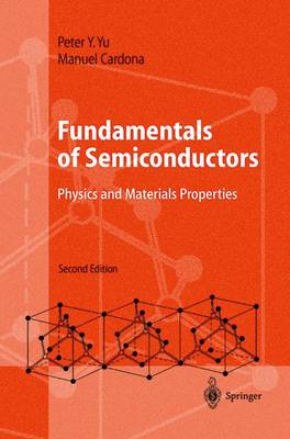 Fundamentals of Semiconductors: Physics and Materials Properties - Yu, Peter Y, and Cardona, Manuel