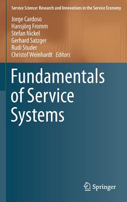 Fundamentals of Service Systems - Cardoso, Jorge (Editor), and Fromm, Hansjrg (Editor), and Nickel, Stefan (Editor)