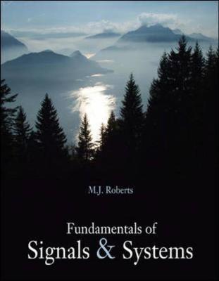 Fundamentals of Signals and Systems - Roberts, M J, Professor