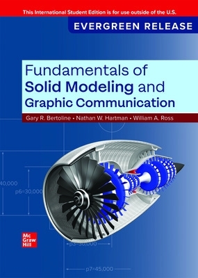 Fundamentals of Solid Modeling and Graphic Communication: 2025 Release ISE - Bertoline, Gary, and Wiebe, Eric, and Ross, William